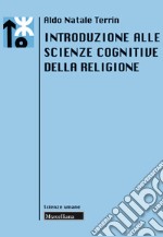 Introduzione alle scienze cognitive della religione libro