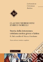 Storia della letteratura cristiana antica greca e latina. Nuova ediz.. Vol. 2: Dal Concilio di Nicea agli inizi del Medioevo libro