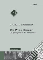 Don Primo Mazzolari. Un protagonista del Novecento libro