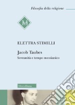 Jacob Taubes. Sovranità e tempo messianico. Nuova ediz. libro