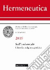 Hermeneutica. Annuario di filosofia e teologia (2019). Sull'universale. Filosofia, religione, politica libro