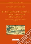 Il cristianesimo in Anatolia tra Marco Aurelio e Diocleziano. Tradizione asiatica e tradizione alessandrina a confronto libro