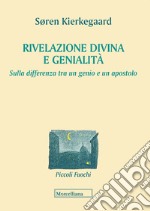 Rivelazione divina e genialità. Sulla differenza tra un genio e un apostolo libro