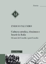 Cultura cattolica, ebraismo e Israele in Italia. Gli anni del Concilio e post-Concilio