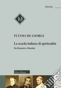La scuola italiana di spiritualità. Da Rosmini a Montini
