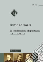 La scuola italiana di spiritualità. Da Rosmini a Montini libro