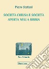Società chiusa e società aperta nella Bibbia libro di Stefani Piero