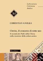 Chrêsis, il concetto di retto uso. Il metodo dei Padri della Chiesa nella ricezione della cultura antica libro