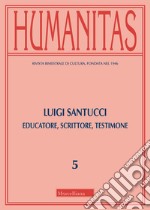 Humanitas (2019). Vol. 5: Luigi Santucci. Educatore, scrittore, testimone libro