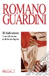 Il Salvatore. Una riflessione politico-teologica libro