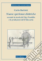 Nuove sperienze elettriche secondo la teoria del Sig. Franklin e le produzioni del P. Beccaria