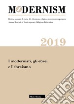 Modernism. Rivista annuale di storia del riformismo religioso in età contemporanea (2019). Vol. 5: I modernisti, gli ebrei e l'ebraismo libro