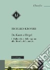 Da kant a Hegel. Vol. 1: Dalla critica della ragione alla filosofia della natura libro di Kroner Richard Pettoello R. (cur.)