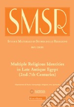 SMSR. Studi e materiali di storia delle religioni (2020). Vol. 86/1: Multiple Religious Identities in Late Antique Egypt (2nd-7th Centuries) libro