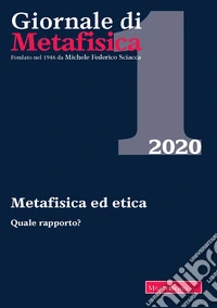 Giornale di metafisica (2020). Vol. 1: Metafisica ed etica. Quale rapporto? libro