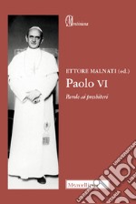 Paolo VI. Parole ai presbiteri libro