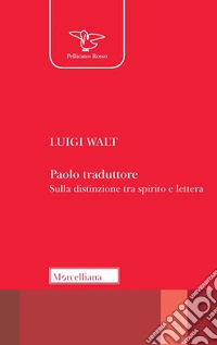 Paolo traduttore. Sulla distinzione tra spirito e lettera