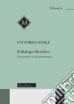 Il dialogo filosofico. Una poetica e un'ermeneutica libro