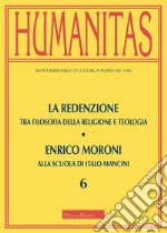 Humanitas (2020). Vol. 6: La redenzione. Tra filosofia della religione e teologia. Enrico Moroni alla scuola di Italo Mancini libro