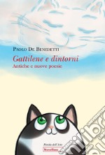 Gattilene e dintorni. Antiche e nuove poesie. Ediz. illustrata