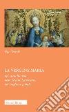 La Vergine Maria nel Santo Rosario, nelle Litanie Lauretane, nel magistero papale libro