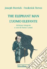 The elephant man. L'uomo elefante. Ediz. integrale libro