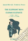 The elephant man. L'uomo elefante. Ediz. integrale libro