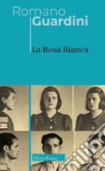 La Rosa Bianca. Nuova ediz. libro