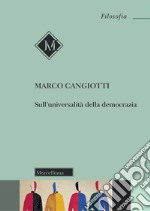 Sull'universalità della democrazia. Nuova ediz. libro