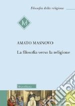 La filosofia verso la religione. Nuova ediz.