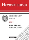 Hermeneutica. Annuario di filosofia e teologia (2021). Etica, religione e disordine globale libro