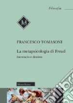 La metapsicologia di Freud. Inconscio e destino libro