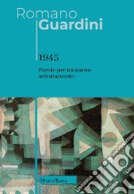 1945. Parole per un nuovo orientamento libro