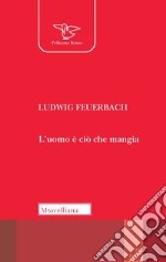 L'uomo è ciò che mangia. Ediz. ampliata libro