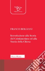 Introduzione alla storia del Cristianesimo ed alla storia della Chiesa