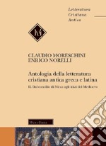 Antologia della letteratura cristiana antica greca e latina. Vol. 2: Dal Concilio di Nicea agli inizi del Medioevo libro