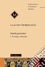 Studi patristici. Vol. 1: Teologia e filosofia libro