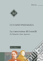 La conversione di Gemelli. Da Edoardo a frate Agostino libro