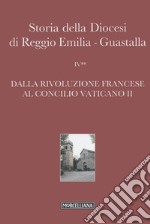 Storia della diocesi di Reggio Emilia-Guastalla. Vol. 4/2: Dalla Rivoluzione francese al Concilio Vaticano II libro