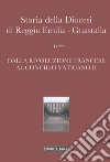 Storia della diocesi di Reggio Emilia-Guastalla. Vol. 4/3: Dalla Rivoluzione francese al Concilio Vaticano II libro