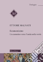 Ecumenismo. Un cammino verso l'unità nella verità libro