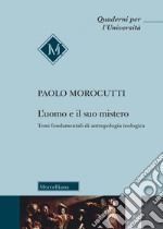 L'uomo e il suo mistero. Temi fondamentali di antropologia teologica libro