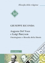 Augusto Del Noce e Luigi Pareyson. Ontologismo e filosofia della libertà libro