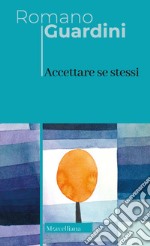 Accettare se stessi. Nuova ediz. libro