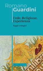 Fede, religione, esperienza. Saggi teologici. Nuova ediz. libro