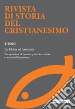 Rivista di storia del cristianesimo (2021). Vol. 2: La Bibbia ad Antiochia. Tra questioni di canone, pratiche erudite e storia dell'istruzione libro