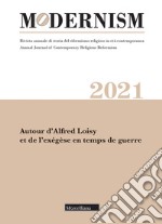 Modernism. Rivista annuale di storia del riformismo religioso in età contemporanea. Autour d'Alfred Loisy et de l'exégèse en temps de guerre (2021). Ediz. bilingue