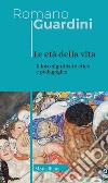 Le età della vita. Loro significato etico e pedagogico. Ediz. integrale libro