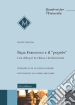 Papa Francesco e il «popolo». Una sfida per la Chiesa e la democrazia libro