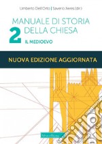 Manuale di storia della Chiesa. Nuova ediz.. Vol. 2: Il Medioevo. Dalla Presenza dei barbari (sec. IV/V) in Occidente al Papato avignonese (1309-1377) libro